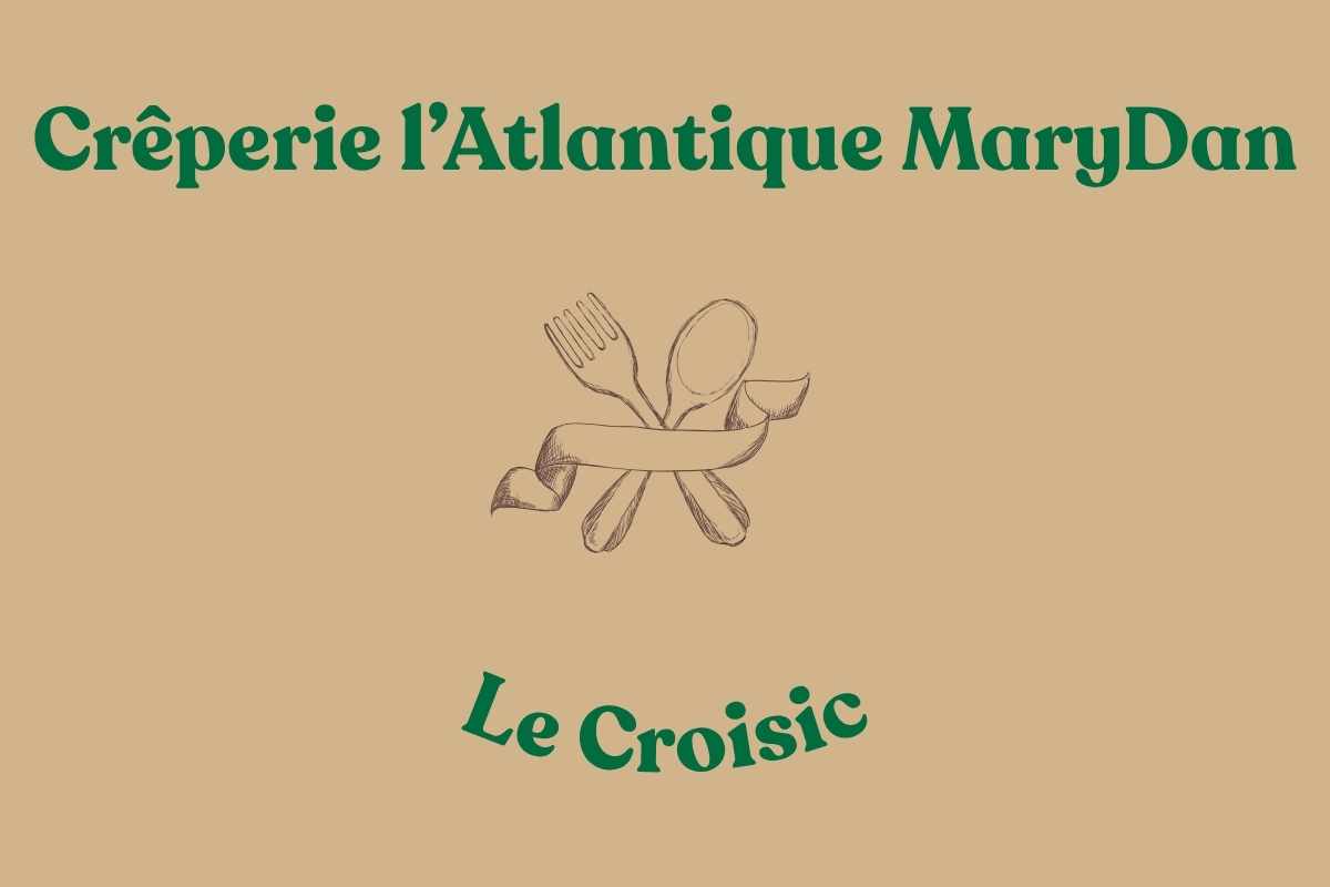 Crêperie l’Atlantique MaryDan au Croisic – Une pause gourmande face au port